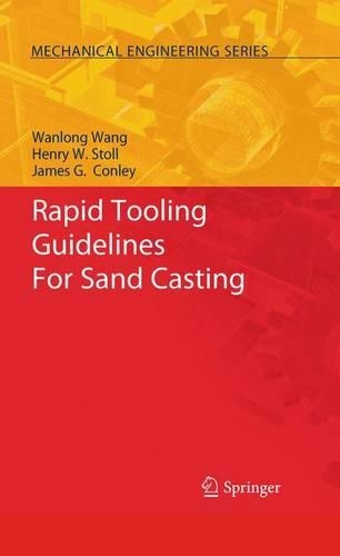 Rapid Tooling Guidelines For Sand Casting: (Mechanical Engineering Series)