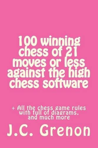 100 winning chess of 23 moves or less against the high chess software