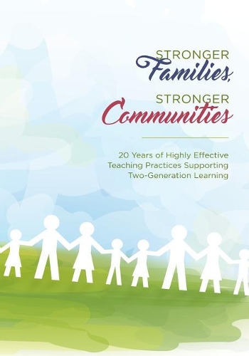 Stronger Families, Stronger Communities: 20 Years of Highly Effective Teaching Practices Supporting Two-Generation Learning