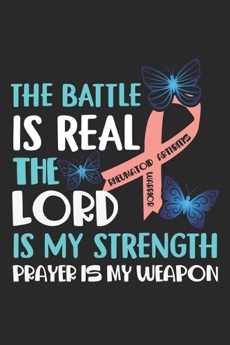 The Battle is real: Rheumatoid Arthritis Notebook 6x9 Inches 120 dotted pages for notes, drawings, formulas - Organizer writing book planner diary