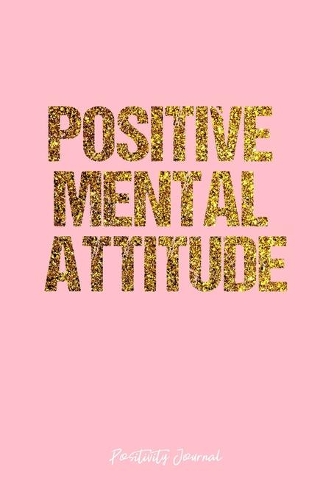 Positivity Journal: Dot Grid Journal - Positive Mental Attitude- Pink Dotted Diary, Planner, Gratitude, Writing, Travel, Goal, Bullet Notebook - 6x9 120 page