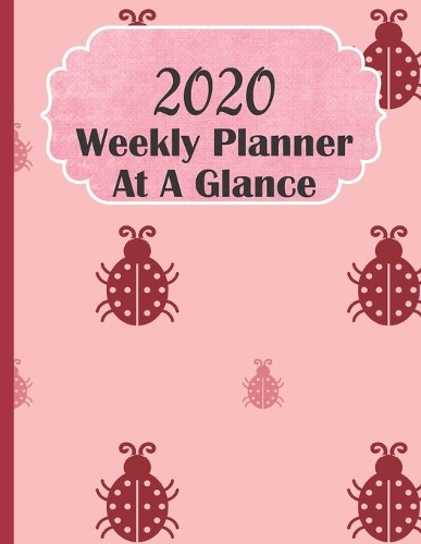 2020 Weekly Planner At A Glance: Ladybugs Dated Calendar With to Do list, Ladybug Lady Bug Beetle Beetles Priority Scheduler