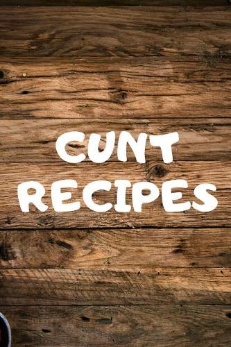 Cunt Recipes