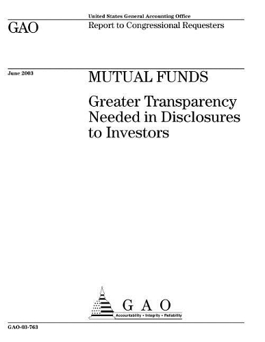 Mutual Funds: Greater Transparency Needed in Disclosures to Investors
