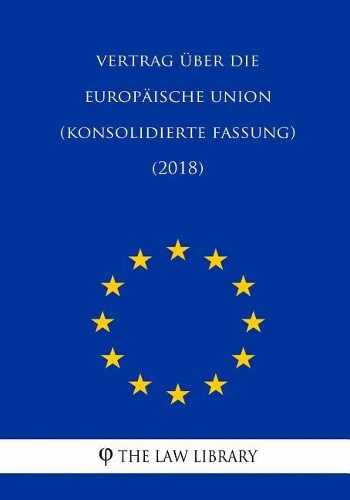 Vertrag �ber Die Europ�ische Union (Konsolidierte Fassung) (2018)