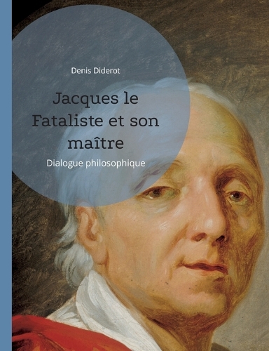 Jacques le Fataliste et son maître: Dialogue philosophique