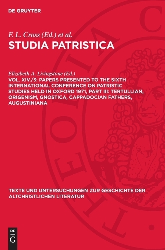 Papers Presented to the Sixth International Conference on Patristic Studies Held in Oxford 1971, Part III: Tertullian, Origenism, Gnostica, Cappadocian Fathers, Augustiniana