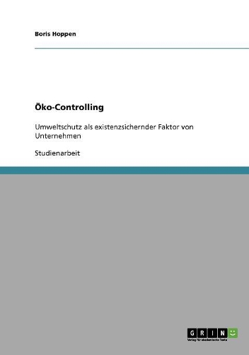 Öko-Controlling: Umweltschutz als existenzsichernder Faktor von Unternehmen(German)