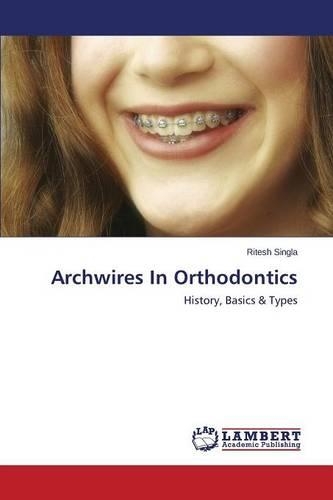 Archwires In Orthodontics: (English)