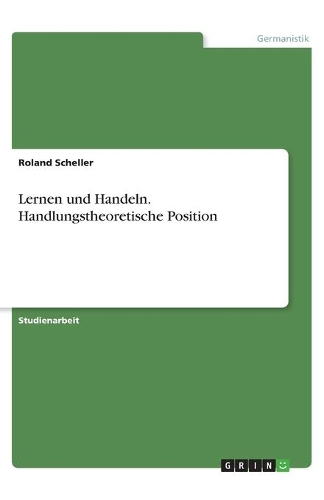 Lernen und Handeln. Handlungstheoretische Position
