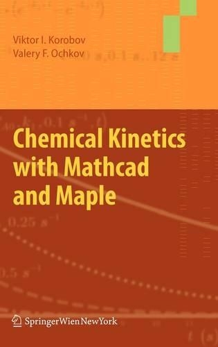 Chemical Kinetics with Mathcad and Maple