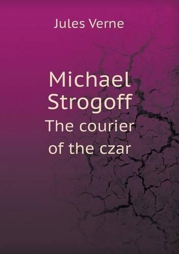 Michael Strogoff the Courier of the Czar