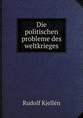 Die politischen probleme des weltkrieges