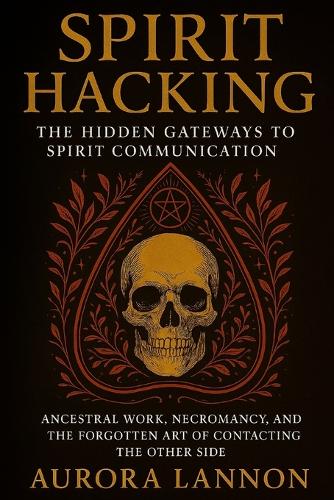 Spirit Hacking: The Hidden Gateways to Spirit Communication