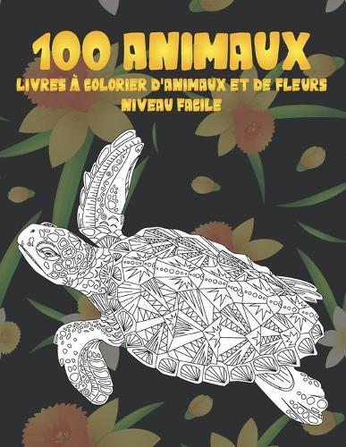 Livres à colorier d'animaux et de fleurs - Niveau facile - 100 animaux