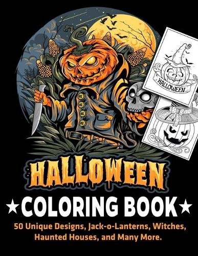 Halloween Coloring Book: 50 Unique Designs, Jack-o-Lanterns, Witches, Haunted Houses, and Many More: Halloween Gifts
