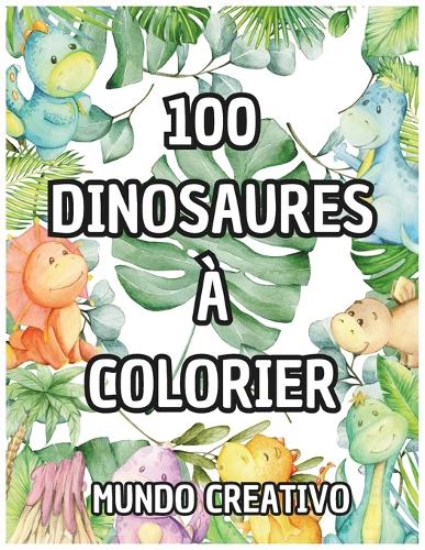 100 dinosaures à colorier