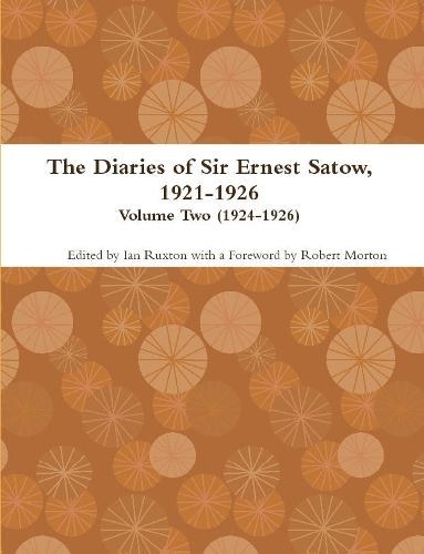 Diaries of Sir Ernest Satow, 1921-1926 - Volume Two (1924-1926)