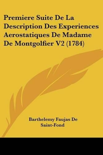 Premiere Suite De La Description Des Experiences Aerostatiques De Madame De Montgolfier V2 (1784)