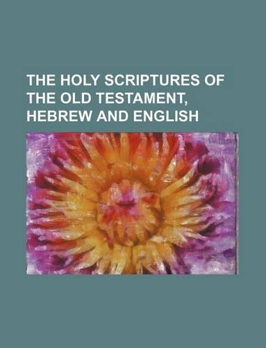 The Holy Scriptures of the Old Testament, Hebrew and English