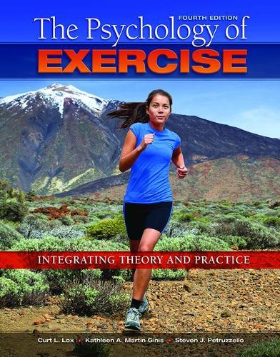 The Psychology of Exercise: Integrating Theory and Practice