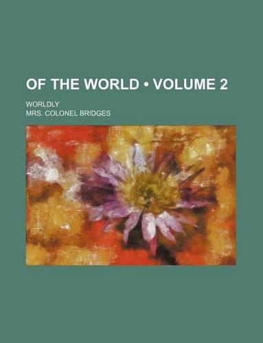 Of the World (Volume 2); Worldly