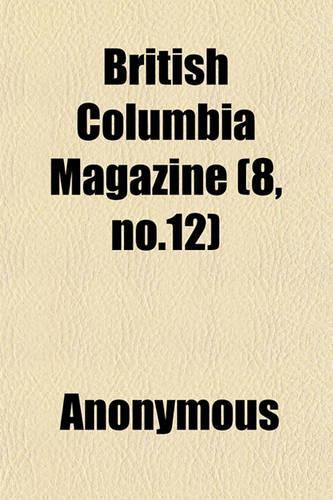 British Columbia Magazine (8, No.12)
