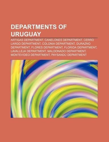 Departments of Uruguay: Artigas Department, Canelones Department, Cerro Largo Department, Colonia Department, Durazno Department(English)