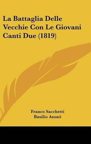 La Battaglia Delle Vecchie Con Le Giovani Canti Due (1819): (Italian)