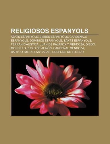 Religiosos Espanyols: Abats Espanyols, Bisbes Espanyols, Cardenals Espanyols, Dominics Espanyols, Sants Espanyols, Ferran D'Austria(Catalan)