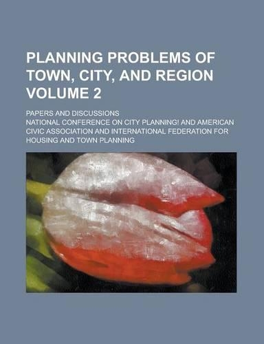 Planning Problems of Town, City, and Region; Papers and Discussions Volume 2