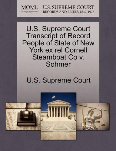 U.S. Supreme Court Transcript of Record People of State of New York Ex Rel Cornell Steamboat Co V. Sohmer: (English)