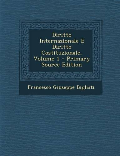 Diritto Internazionale E Diritto Costituzionale, Volume 1: (Italian)