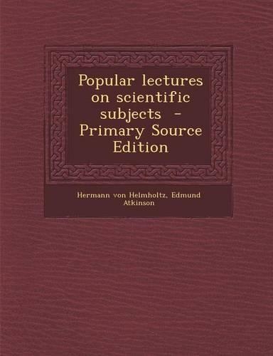 Popular Lectures on Scientific Subjects