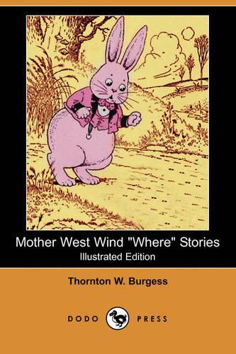 Mother West Wind Where Stories (Illustrated Edition) (Dodo Press): (English)