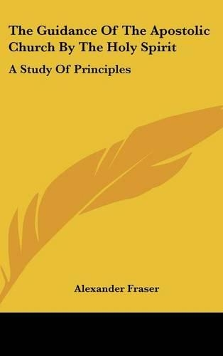 The Guidance of the Apostolic Church by the Holy Spirit: A Study of Principles