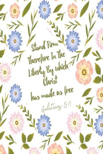 Stand Firm Therefore in the Liberty by Which Christ Has Made Us Free