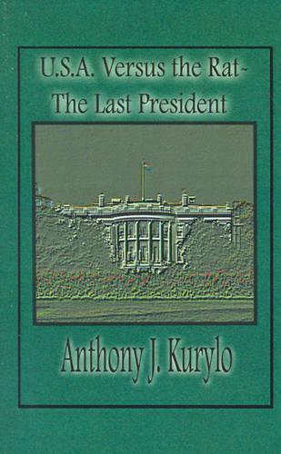 U.S.A. Versus the Rat: The Last President