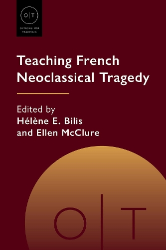 Teaching French Neoclassical Tragedy: (Options for Teaching)