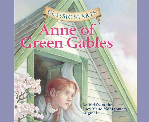 Classic Starts(r): Anne of Green Gables Volume 3(3 Classic Starts)