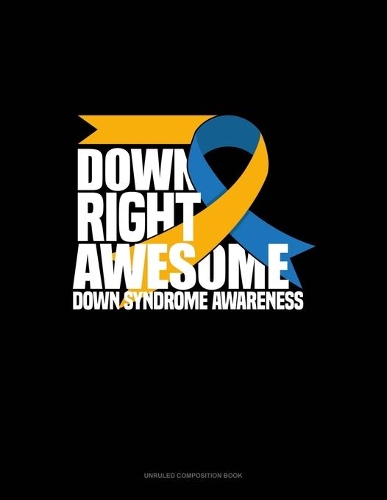 Down Right Awesome! Down Syndrome Awareness