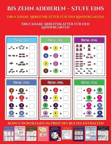 Druckbare Arbeitsblätter für den Kindergarten (Bis zehn addieren - Stufe eins): 12 Kindergarten-Arbeitsbücher zum Preis von einem. Insgesamt über 300 druckbare Arbeitsblätter(29 Druckbare Arbeitsblätter Für Den Kindergarten)