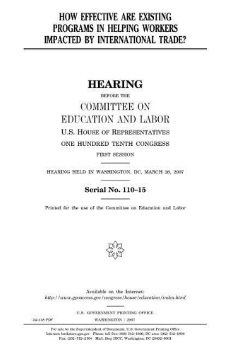 How Effective Are Existing Programs in Helping Workers Impacted by International Trade? Hearing Before the Committee on Education and Labor, U.S. House of Representatives; One Hundred Tenth Congress, First Session; Hearing Held in Washington, DC; M