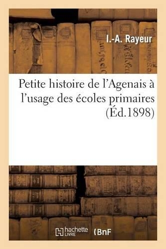 Petite Histoire de l'Agenais À l'Usage Des Écoles Primaires