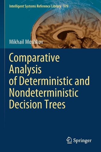 Comparative Analysis of Deterministic and Nondeterministic Decision Trees: (179 Intelligent Systems Reference Library)