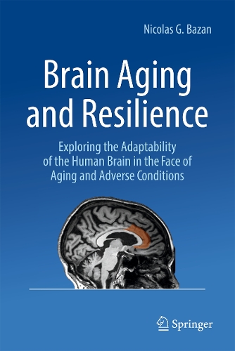 Brain Aging and Resilience: Exploring the Adaptability of the Human Brain in the Face of Aging and Adverse Conditions