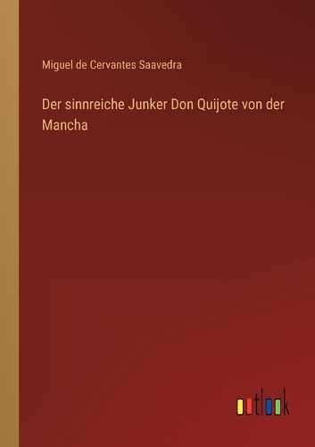 Der sinnreiche Junker Don Quijote von der Mancha