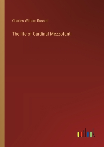 The life of Cardinal Mezzofanti