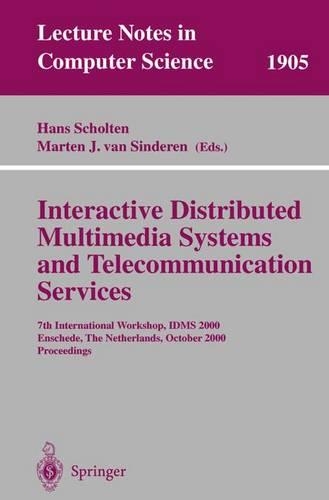 Interactive Distributed Multimedia Systems and Telecommunication Services: 7th International Workshop, IDMS 2000 Enschede, The Netherlands, October 17-20, 2000 Proceedings(1905 Lecture Notes in Computer Science)