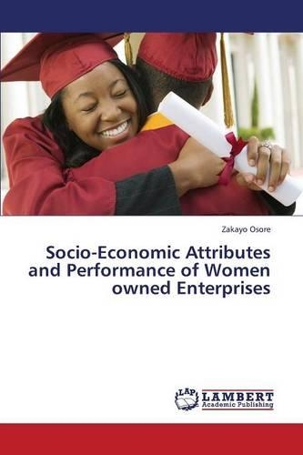 Socio-Economic Attributes and Performance of Women Owned Enterprises